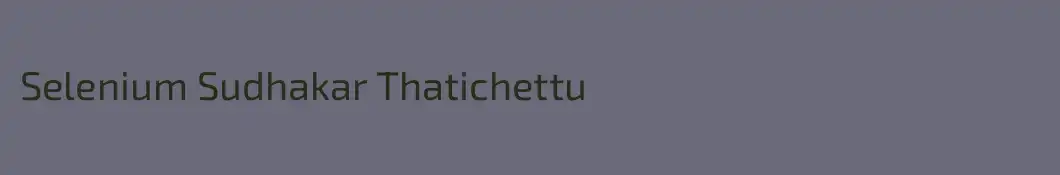 Selenium Sudhakar Thatichettu